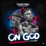 On God song by Tswaggz Banks Ft. Tswaglee