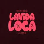 Sarkodie – Lavida Loca Ft. Lasmid